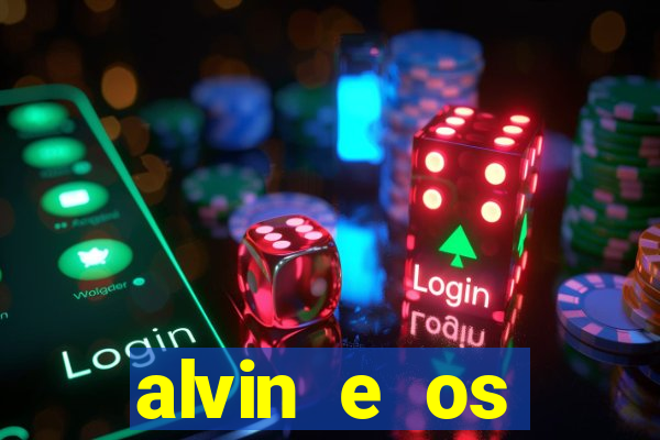 alvin e os esquilos 3 filme completo dublado