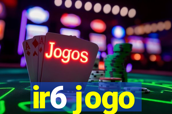 ir6 jogo
