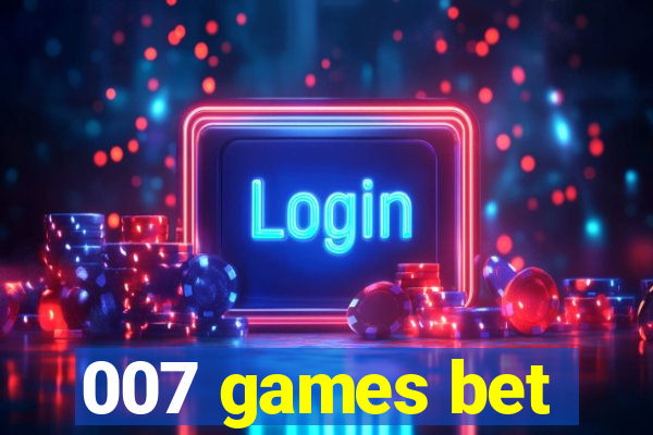 007 games bet