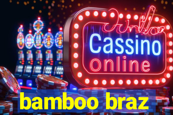 bamboo braz