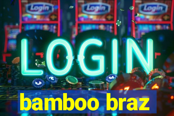 bamboo braz