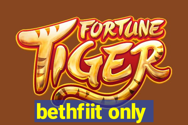 bethfiit only