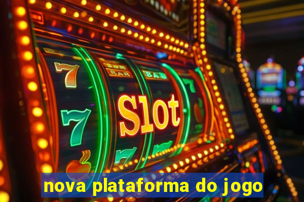 nova plataforma do jogo