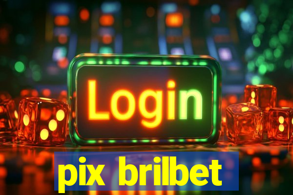 pix brilbet