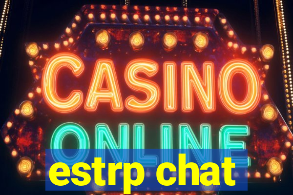 estrp chat