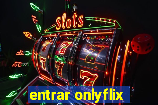 entrar onlyflix