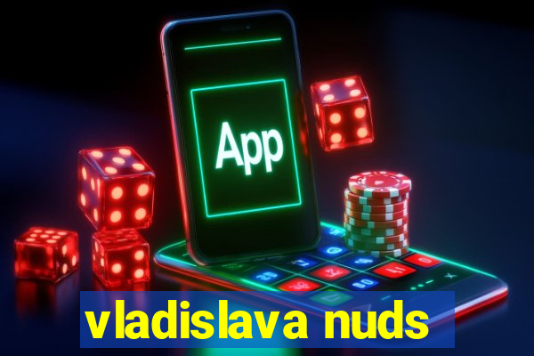 vladislava nuds