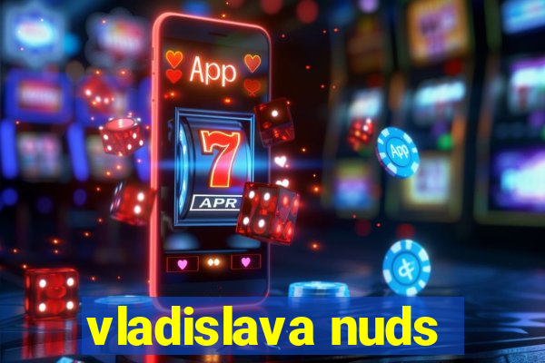vladislava nuds