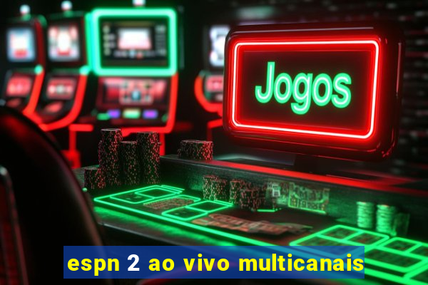 espn 2 ao vivo multicanais