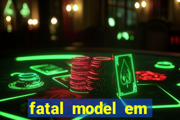 fatal model em eunapolis bahia