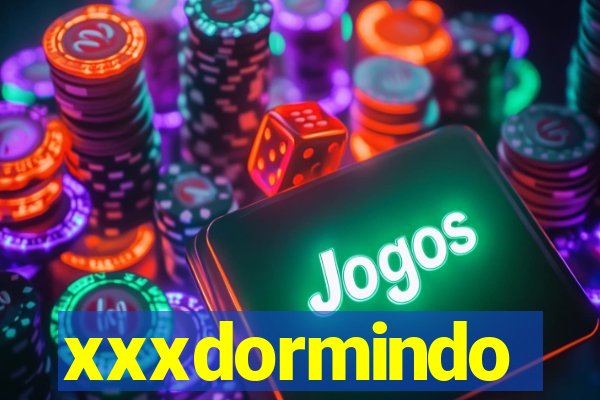 xxxdormindo