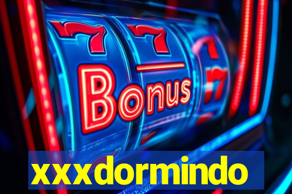 xxxdormindo