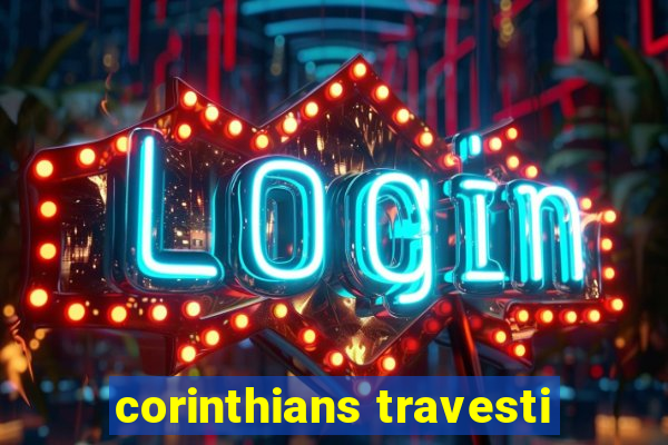 corinthians travesti