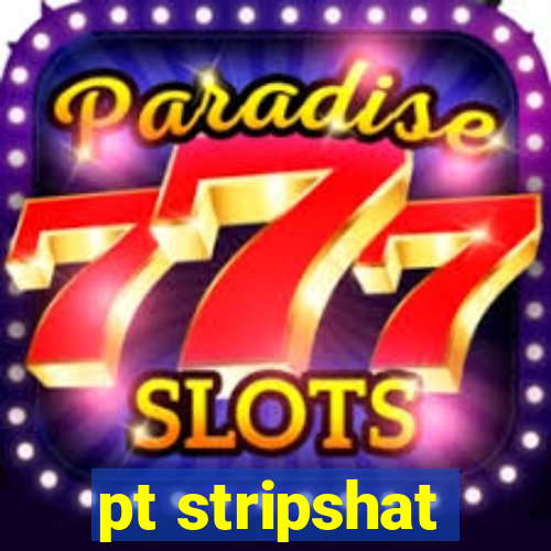 pt stripshat