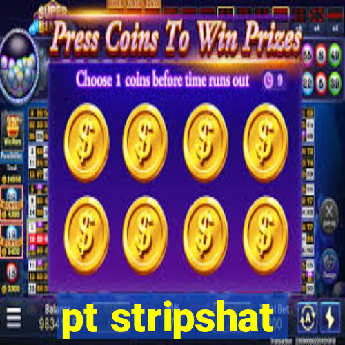 pt stripshat