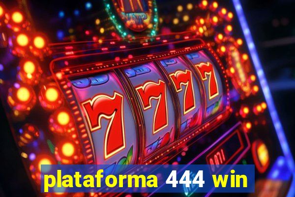 plataforma 444 win