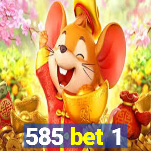 585 bet 1