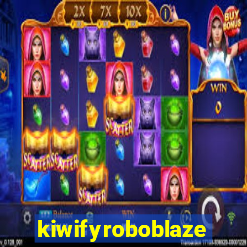 kiwifyroboblaze
