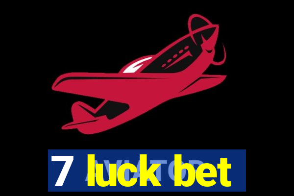 7 luck bet
