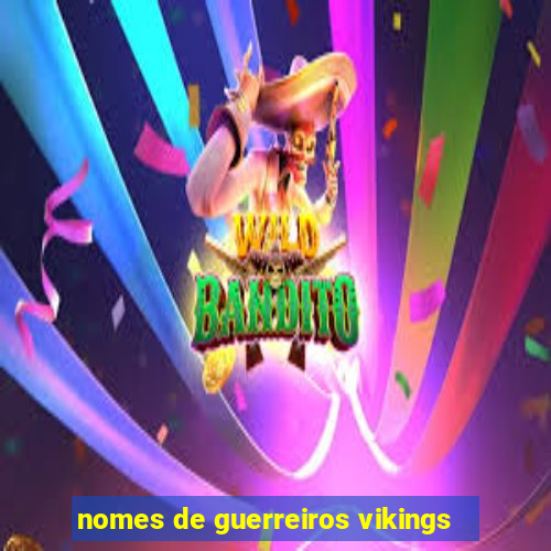 nomes de guerreiros vikings