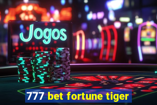 777 bet fortune tiger