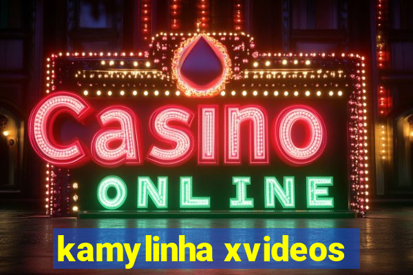 kamylinha xvideos