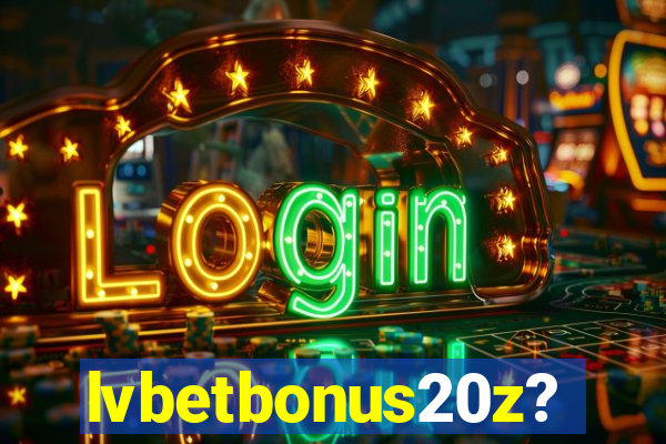 lvbetbonus20z?