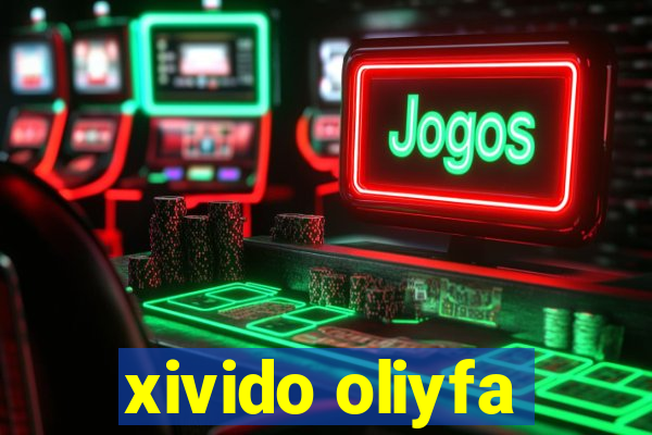 xivido oliyfa