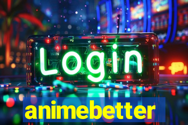 animebetter