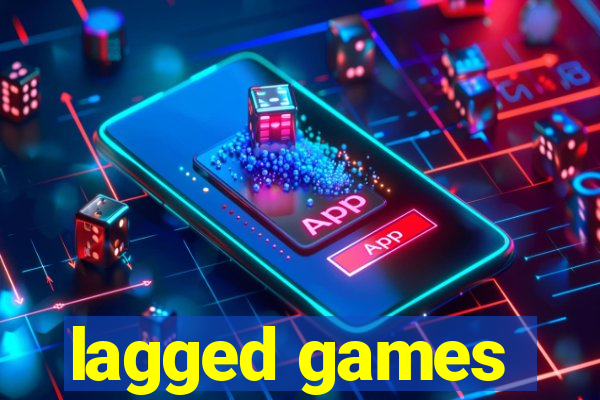 lagged games