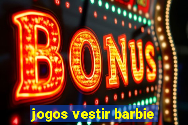 jogos vestir barbie