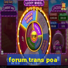 forum trans poa