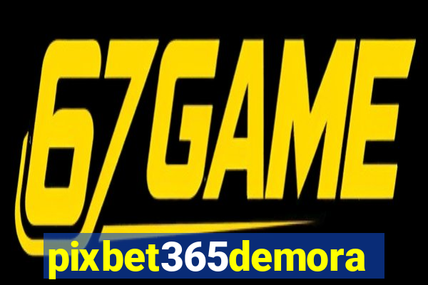 pixbet365demora