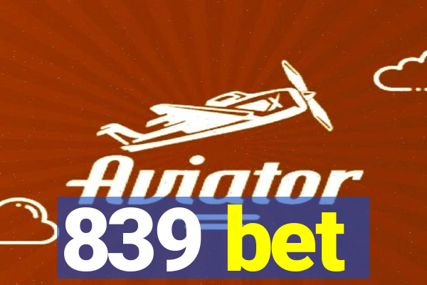 839 bet