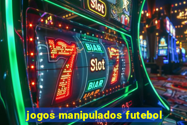 jogos manipulados futebol