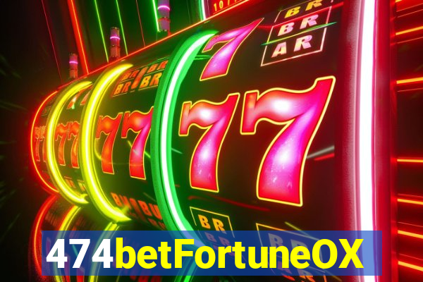 474betFortuneOX