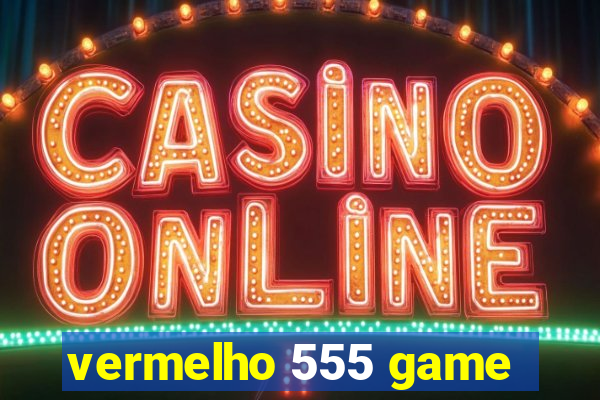 vermelho 555 game