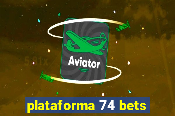 plataforma 74 bets