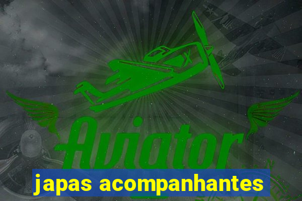 japas acompanhantes