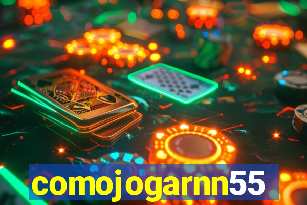 comojogarnn55