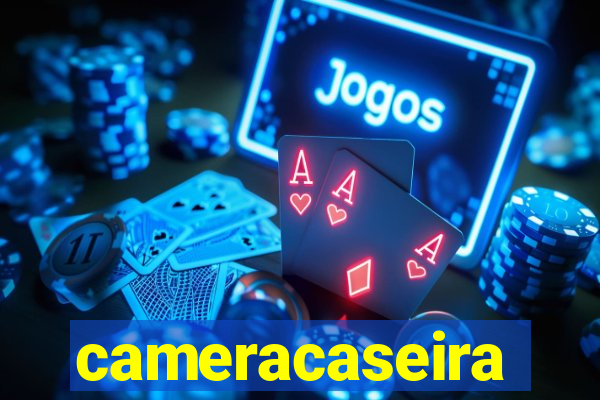 cameracaseira