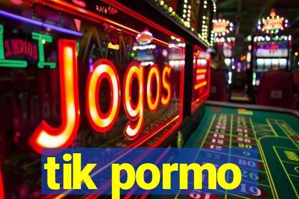 tik pormo