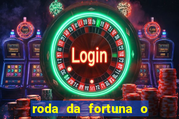 roda da fortuna o que ele sente por mim