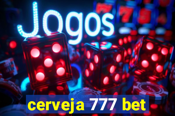 cerveja 777 bet