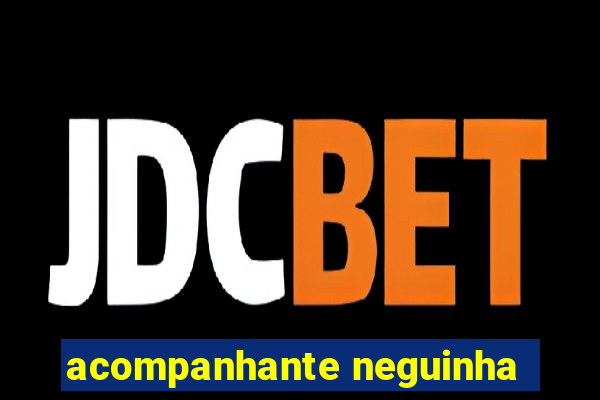 acompanhante neguinha