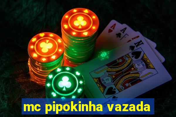 mc pipokinha vazada
