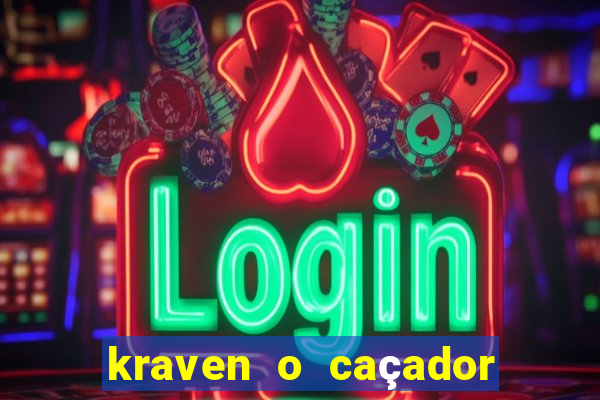kraven o caçador filme completo dublado online