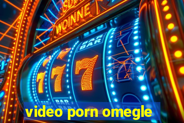 video porn omegle