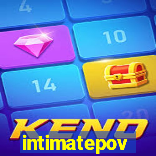 intimatepov