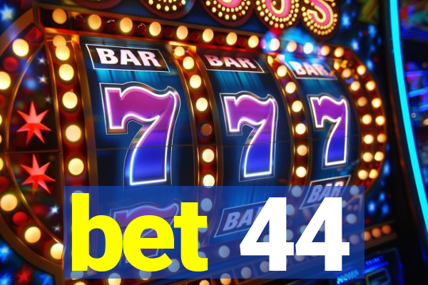 bet 44